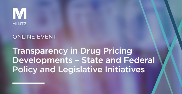 Transparency in Drug Pricing Developments – State and Federal Policy and Legislative Initiatives