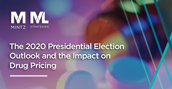 The 2020 Presidential Election Outlook and the Impact on Drug Pricing