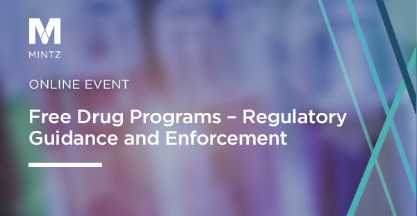 Free Drug Programs – Regulatory Guidance and Enforcement